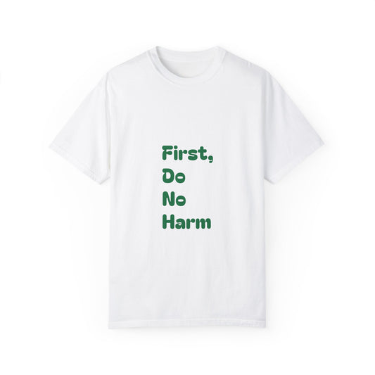 First, Do No Harm [Green] Unisex Garment-Dyed T-shirt