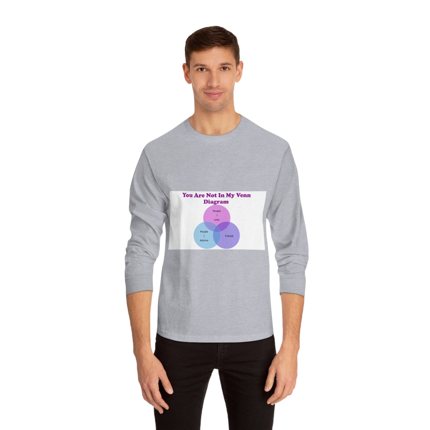 You Are Not In My Venn Diagram Unisex Classic Long Sleeve T-Shirt