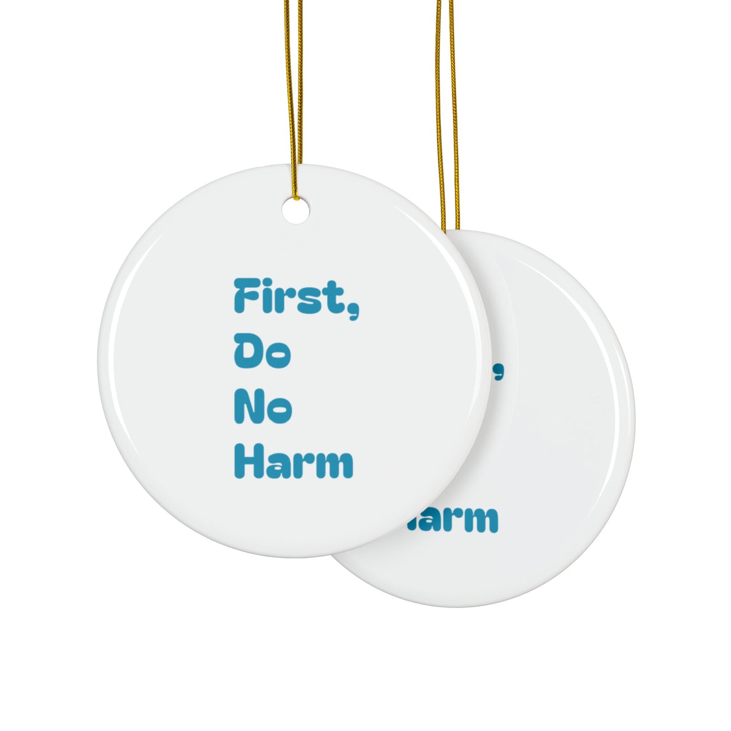 First Do No Harm Blue Ceramic Ornaments, 2-Side Print, (1pc, 3pcs, 5pcs, 10pcs)