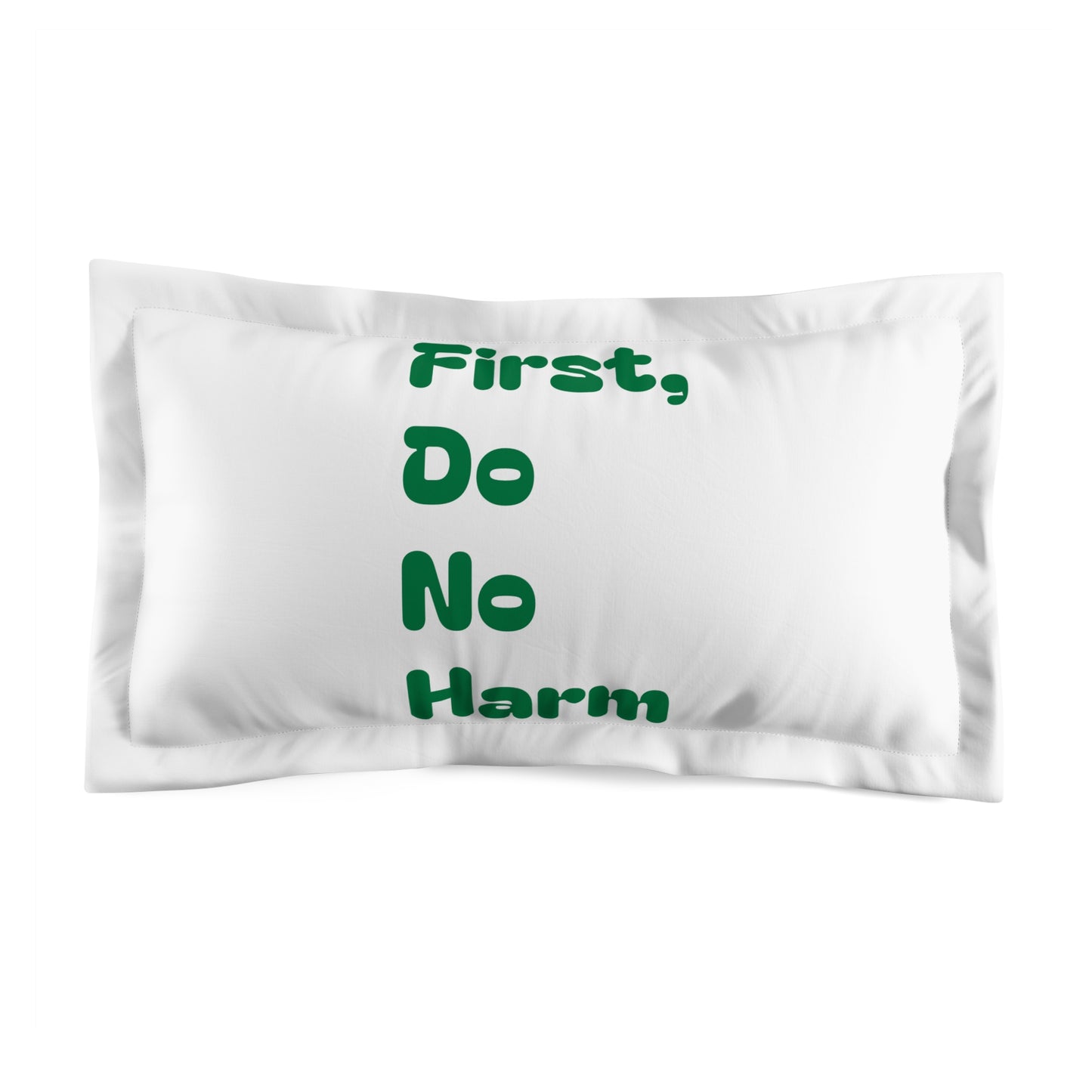 First Do No Harm Green Microfiber Pillow Sham