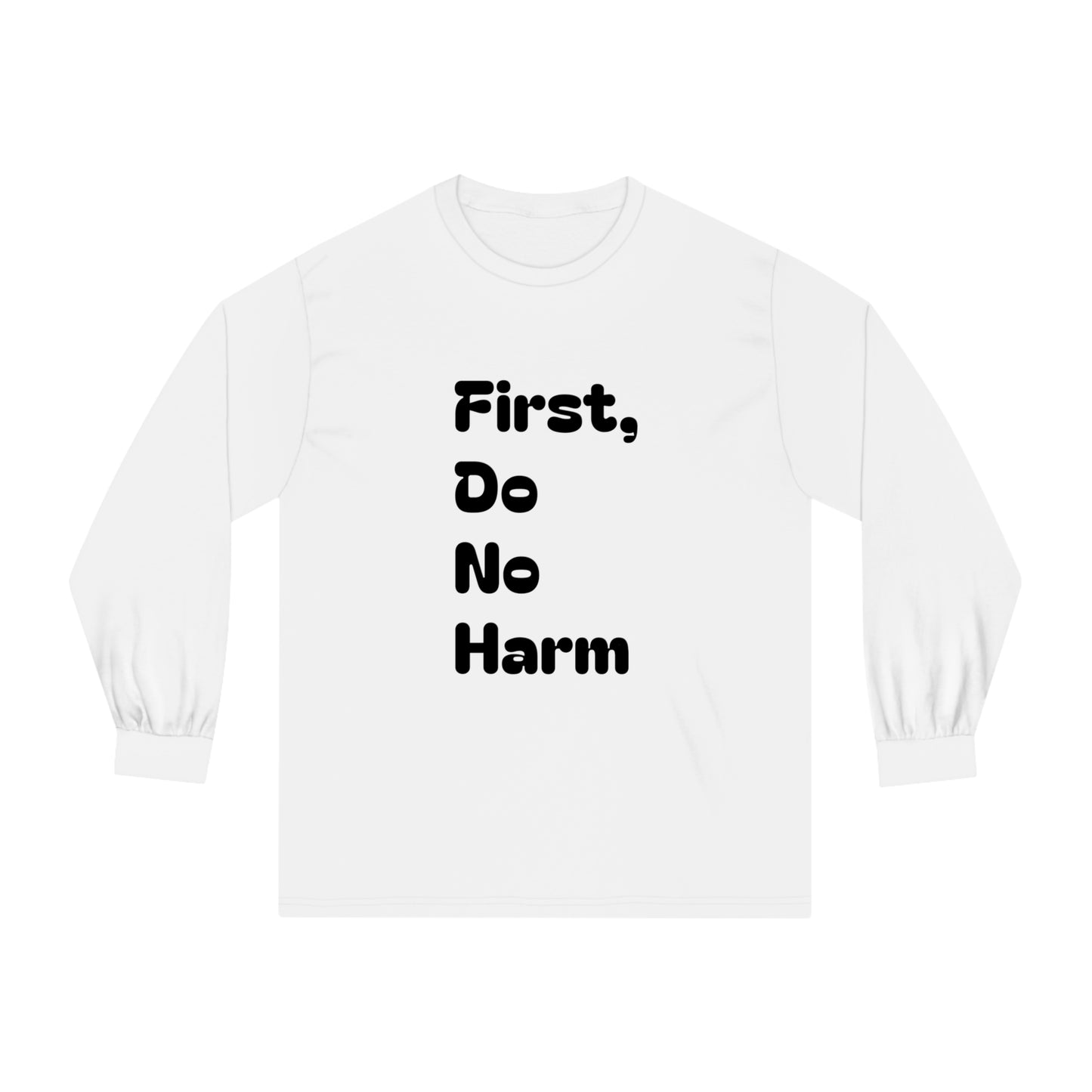 First Do No Harm Black Unisex Classic Long Sleeve T-Shirt