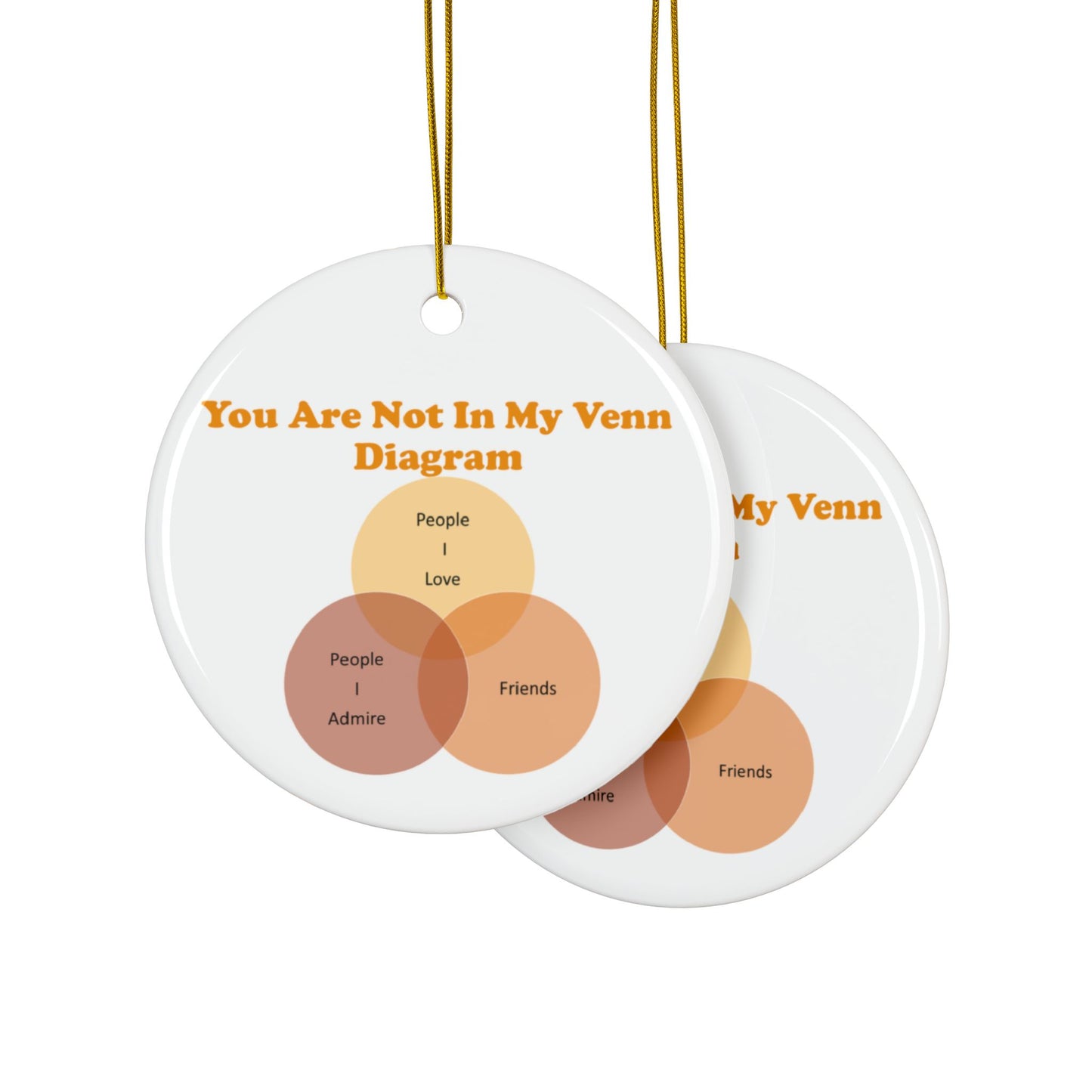 You Are Not In My Venn Diagram Orange Ceramic Ornaments, 2-Side Print, (1pc, 3pcs, 5pcs, 10pcs)