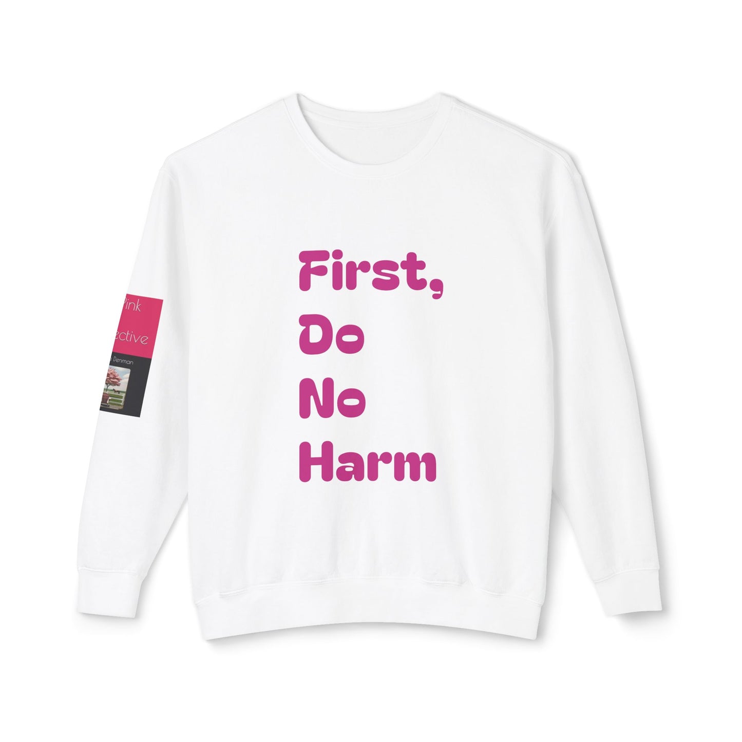 First Do No Harm Pink Unisex Lightweight Crewneck Sweatshirt