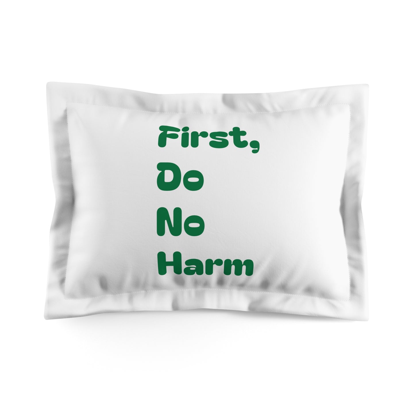 First Do No Harm Green Microfiber Pillow Sham