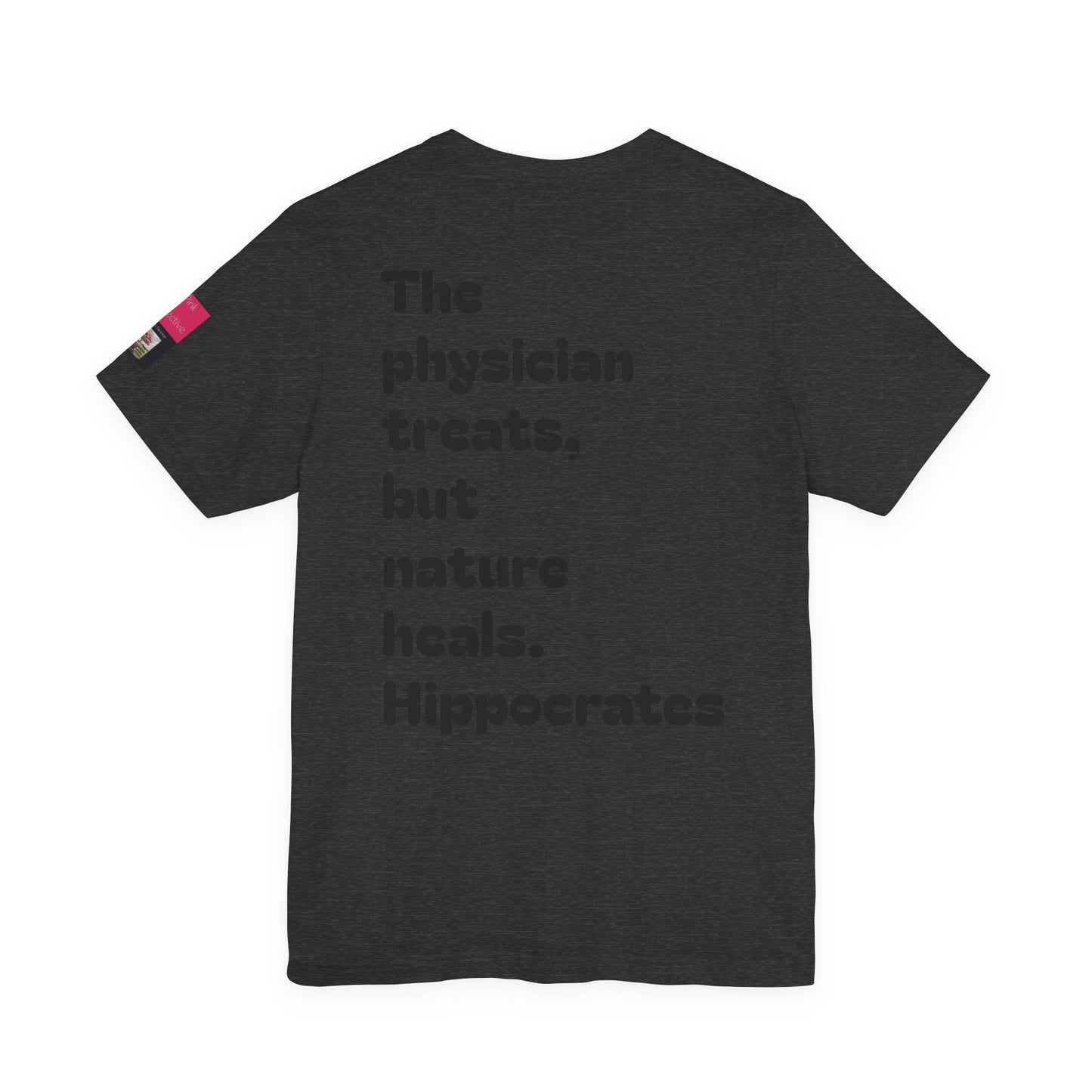 Hippocrates Quote T‑Shirt — "The physician treats, but nature heals." Medical Humor Tee