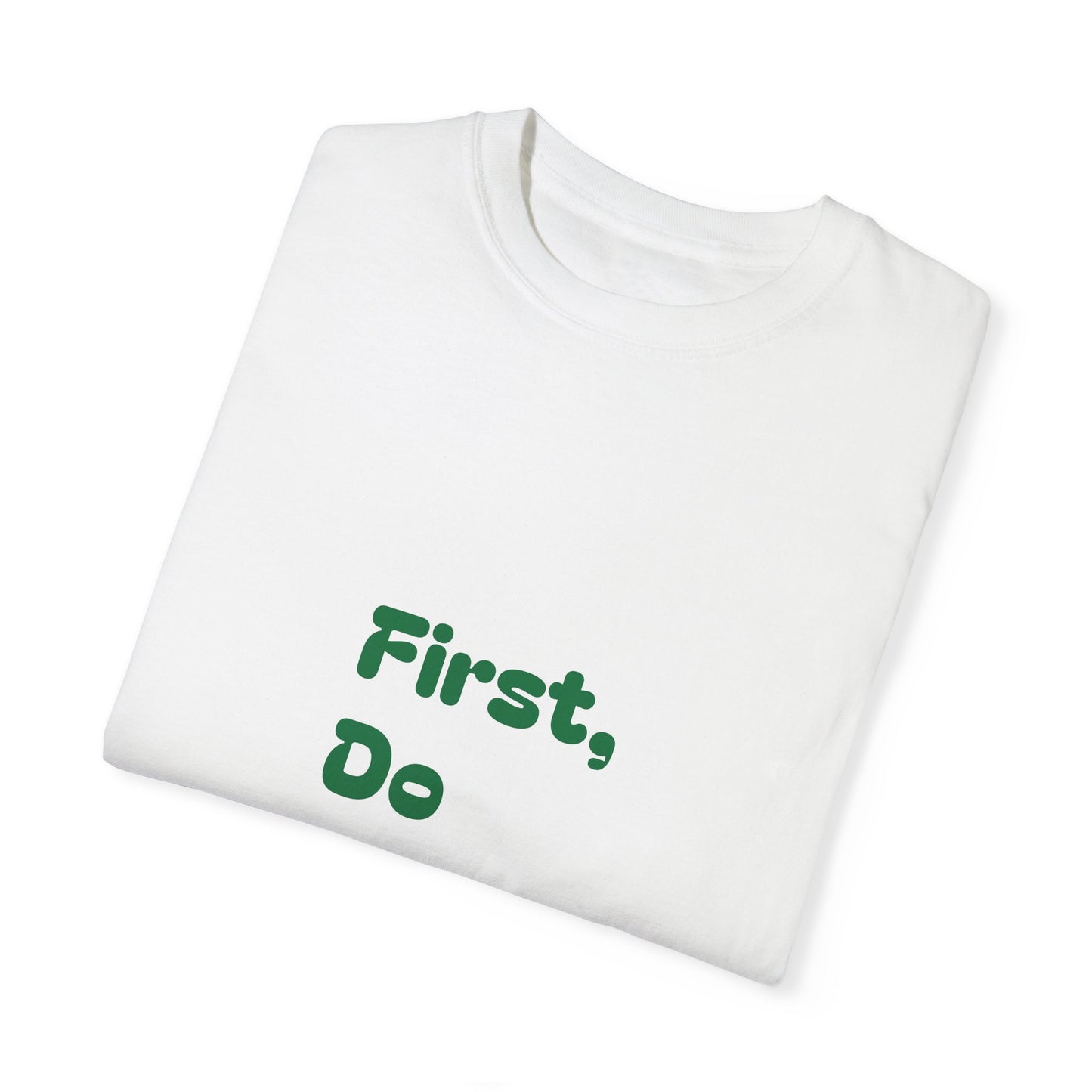 First, Do No Harm [Green] Unisex Garment-Dyed T-shirt