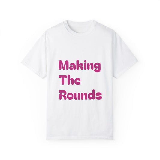 Making The Rounds [Pink] Unisex Garment-Dyed T-shirt