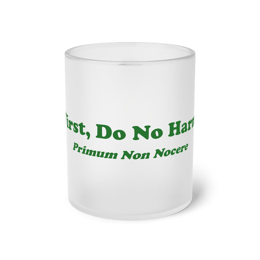 First Do No Harm [Green] Frosted Glass Mug