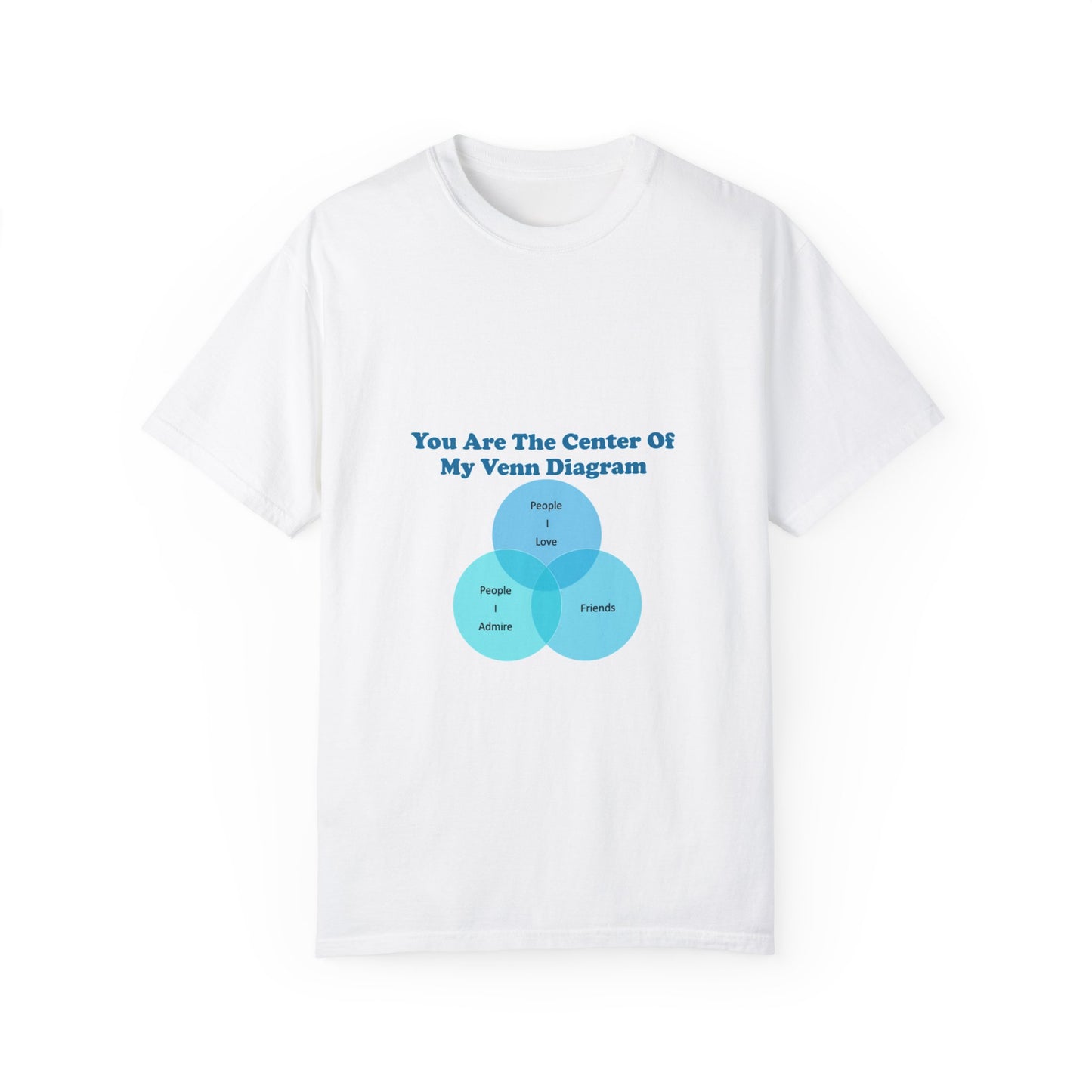 You Are The Center Of My Venn Diagram [Blue] Unisex Garment-Dyed T-shirt