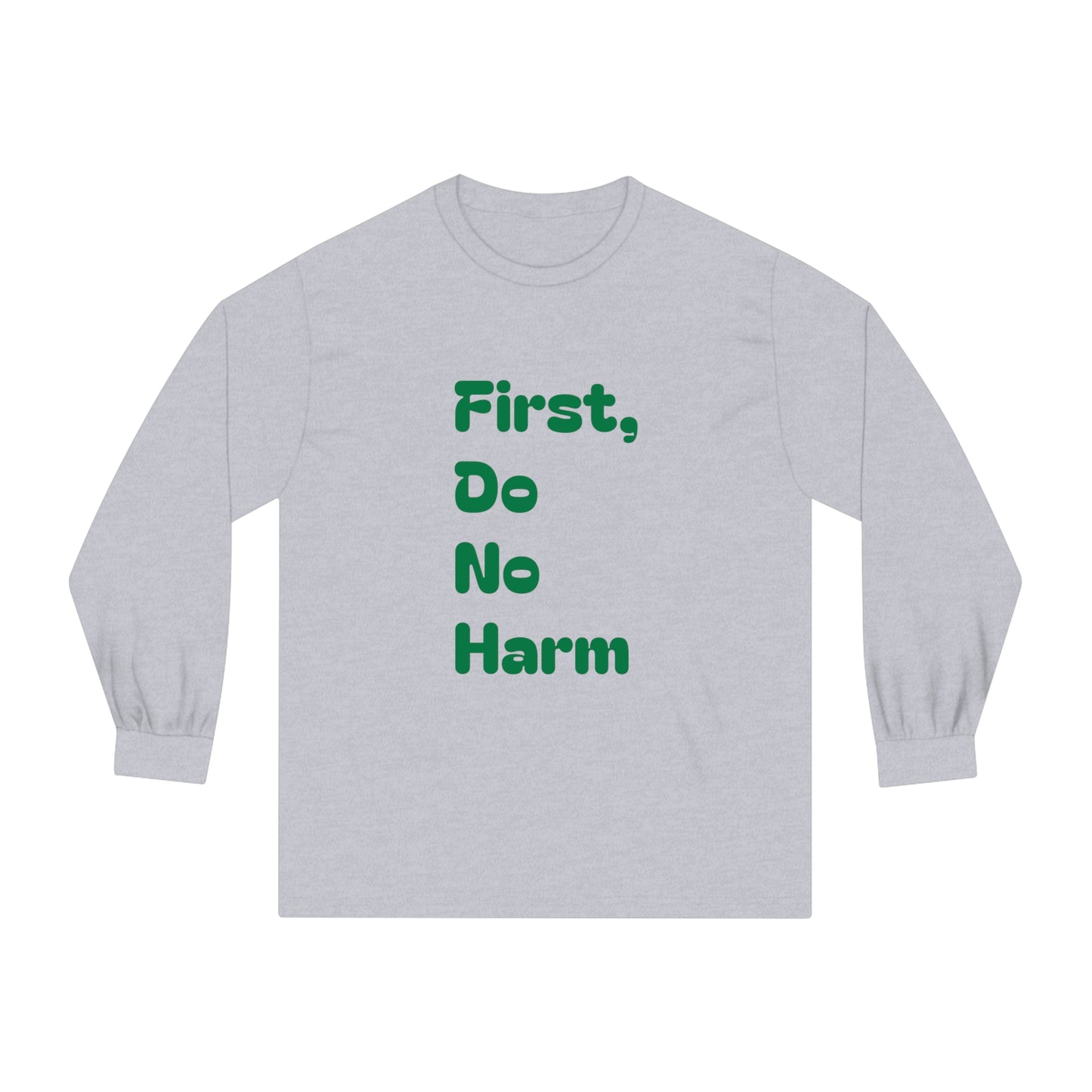 First Do No Harm Green Unisex Classic Long Sleeve T-Shirt