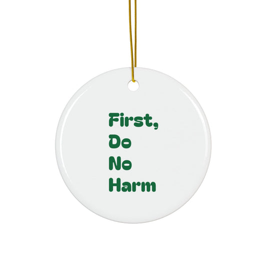 First Do No Harm Green Ceramic Ornaments, 2-Side Print, (1pc, 3pcs, 5pcs, 10pcs)