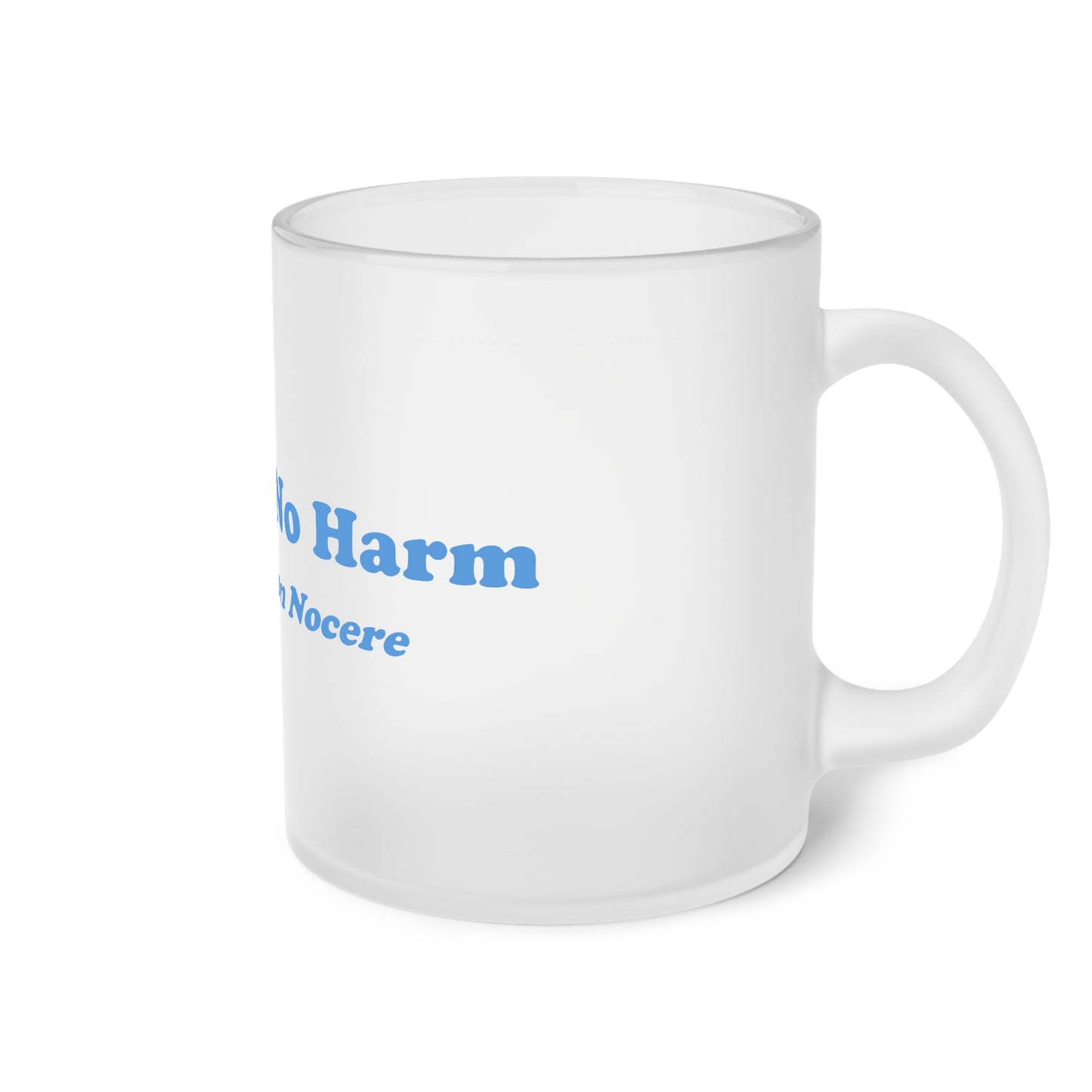 First Do No Harm [Blue] Frosted Glass Mug