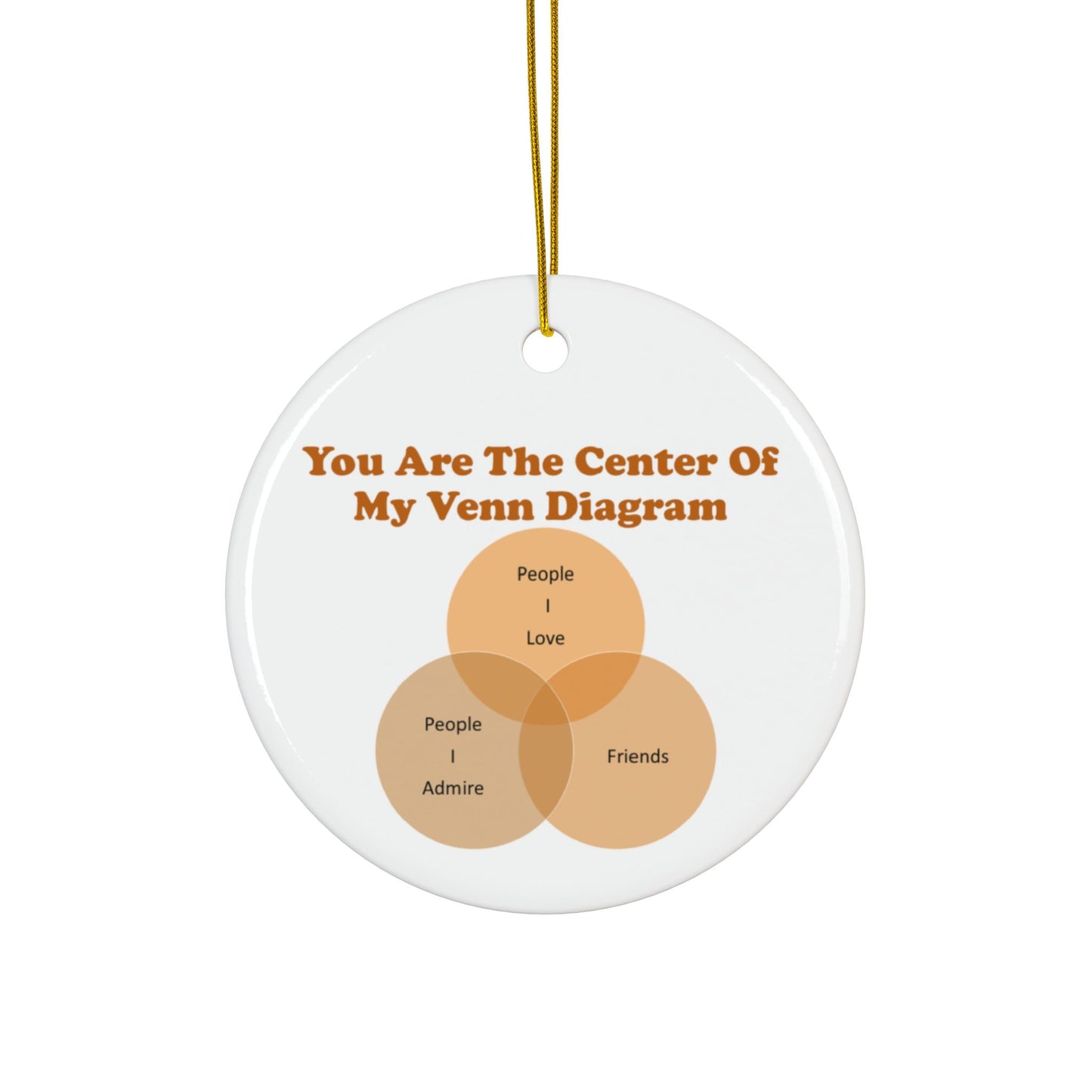 You Are The Center Of My Venn Diagram Ceramic Ornaments, 2-Side Print, (1pc, 3pcs, 5pcs, 10pcs)