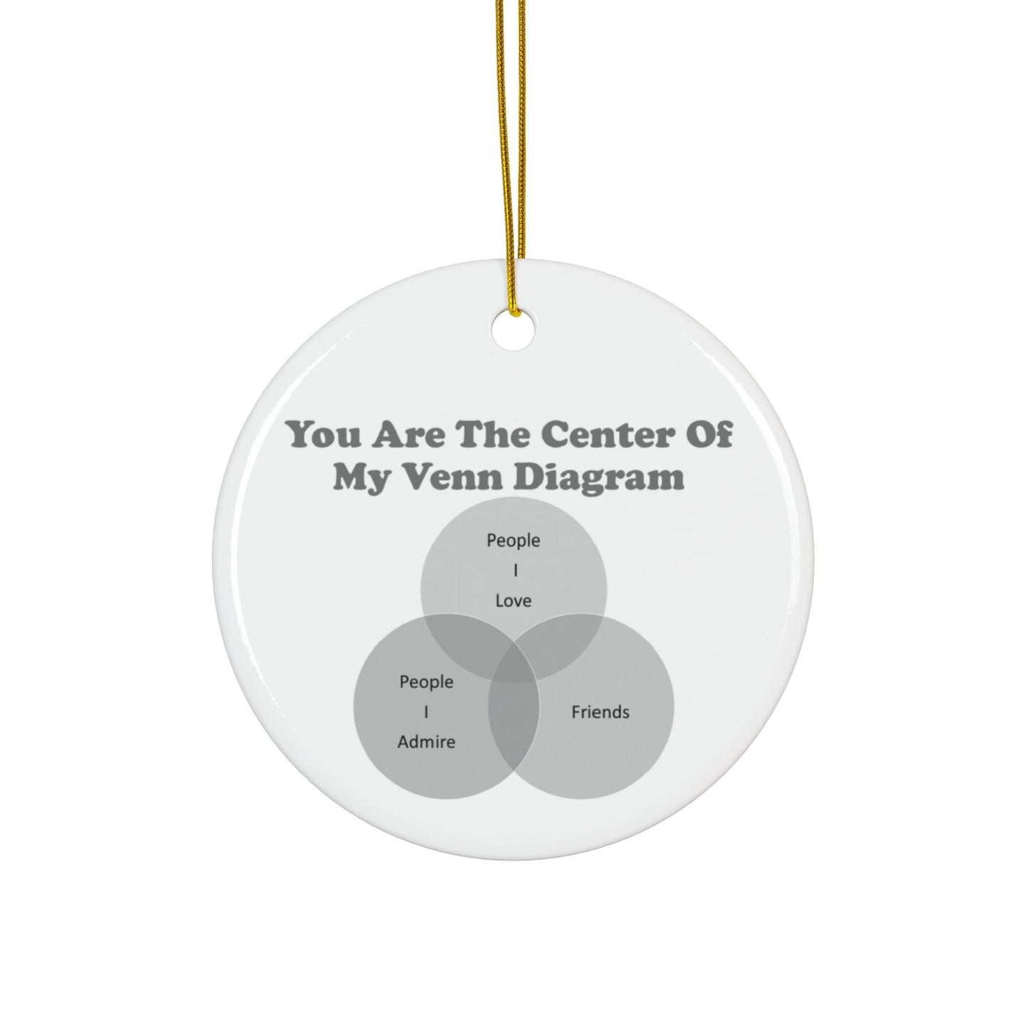 You Are The Center Of My Venn Diagram Grey / Black Ceramic Ornaments, 2-Side Print, (1pc, 3pcs, 5pcs, 10pcs)