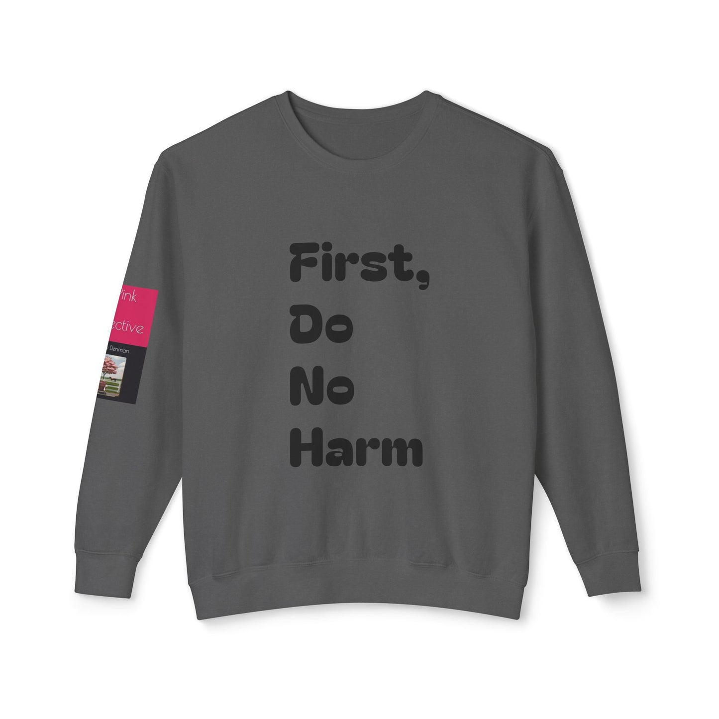 First, Do No Harm Black Unisex Lightweight Crewneck Sweatshirt