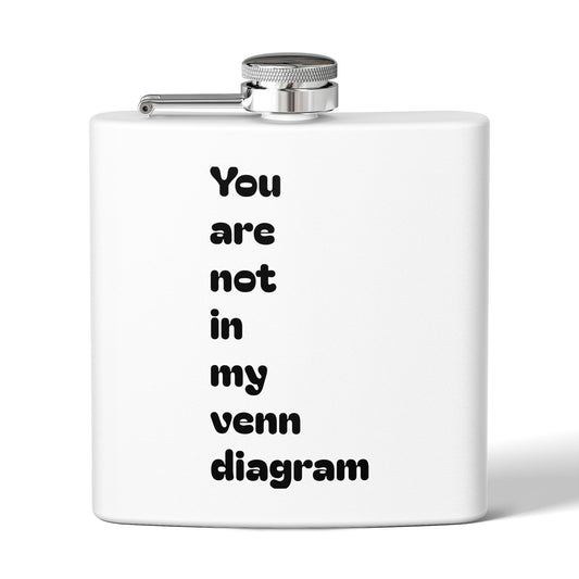 6oz Stainless Flask — "You Are Not in My Venn Diagram" Funny Geek Hipster Gift