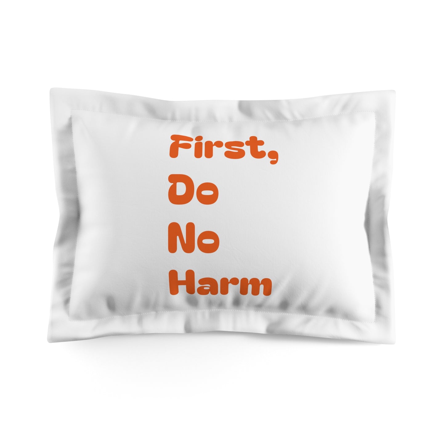 First Do No Harm Orange Microfiber Pillow Sham