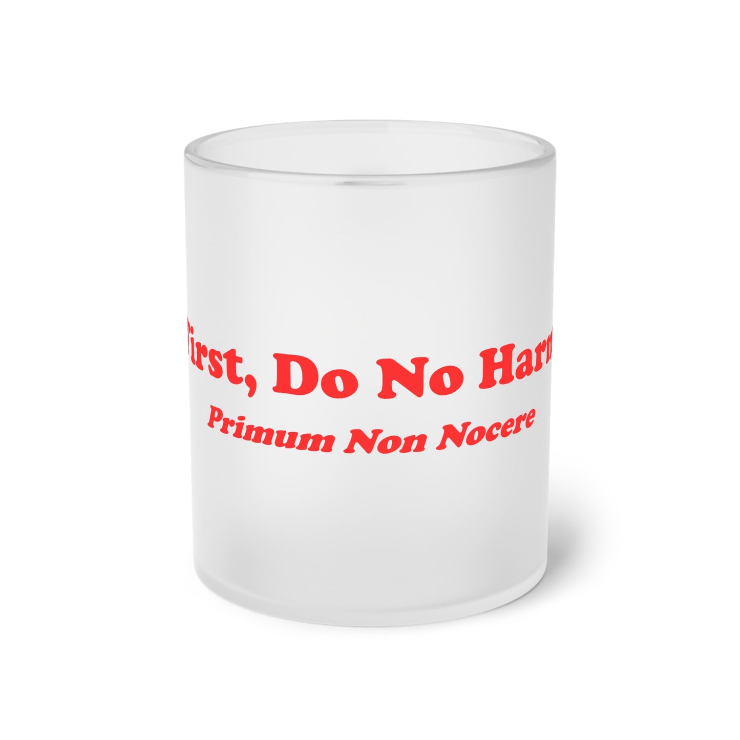 First Do No Harm [Red] Frosted Glass Mug