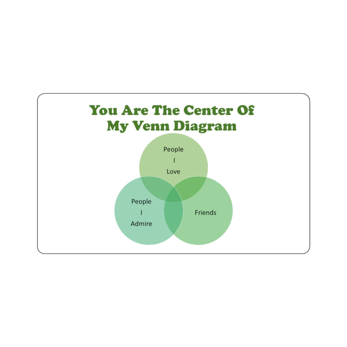 You Are The Center Of My Venn Diagram  Green Die-Cut Stickers