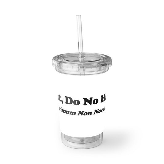 First Do No Harm [Black] Suave Acrylic Cup