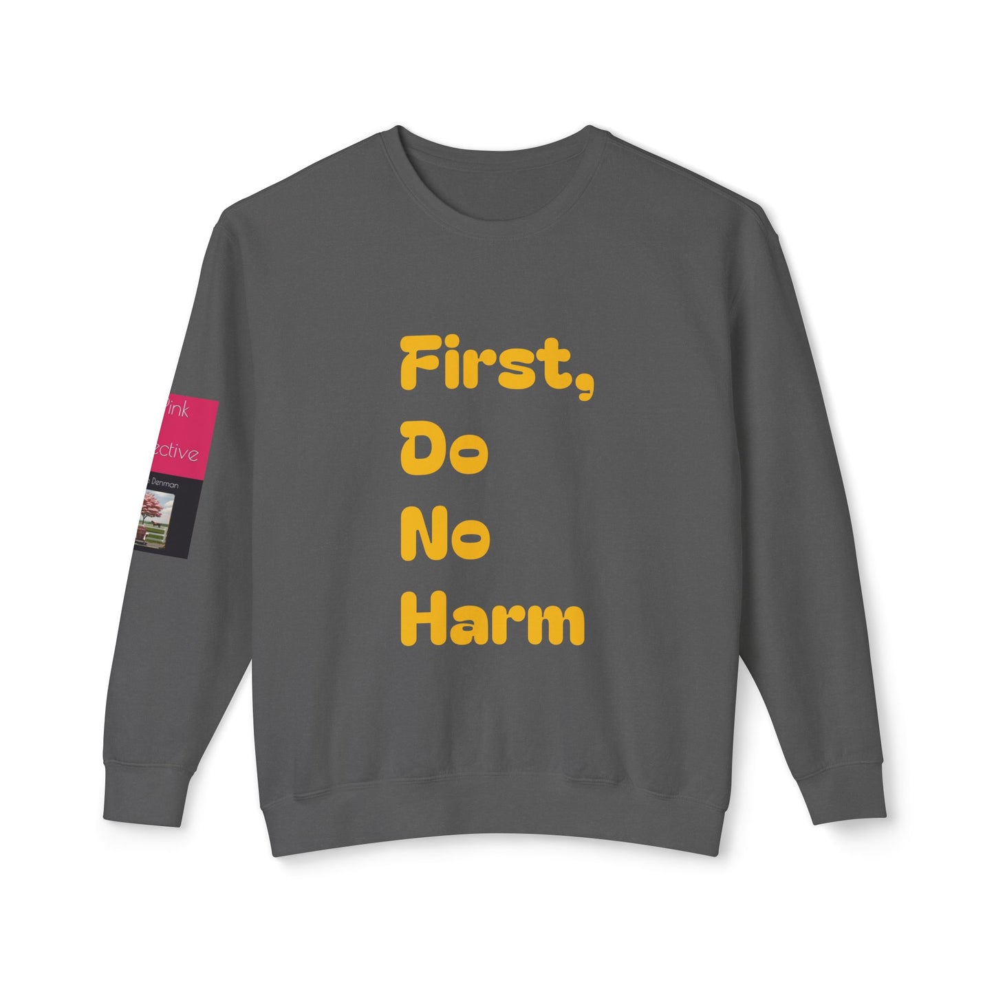 First Do No Harm Yellow Unisex Lightweight Crewneck Sweatshirt