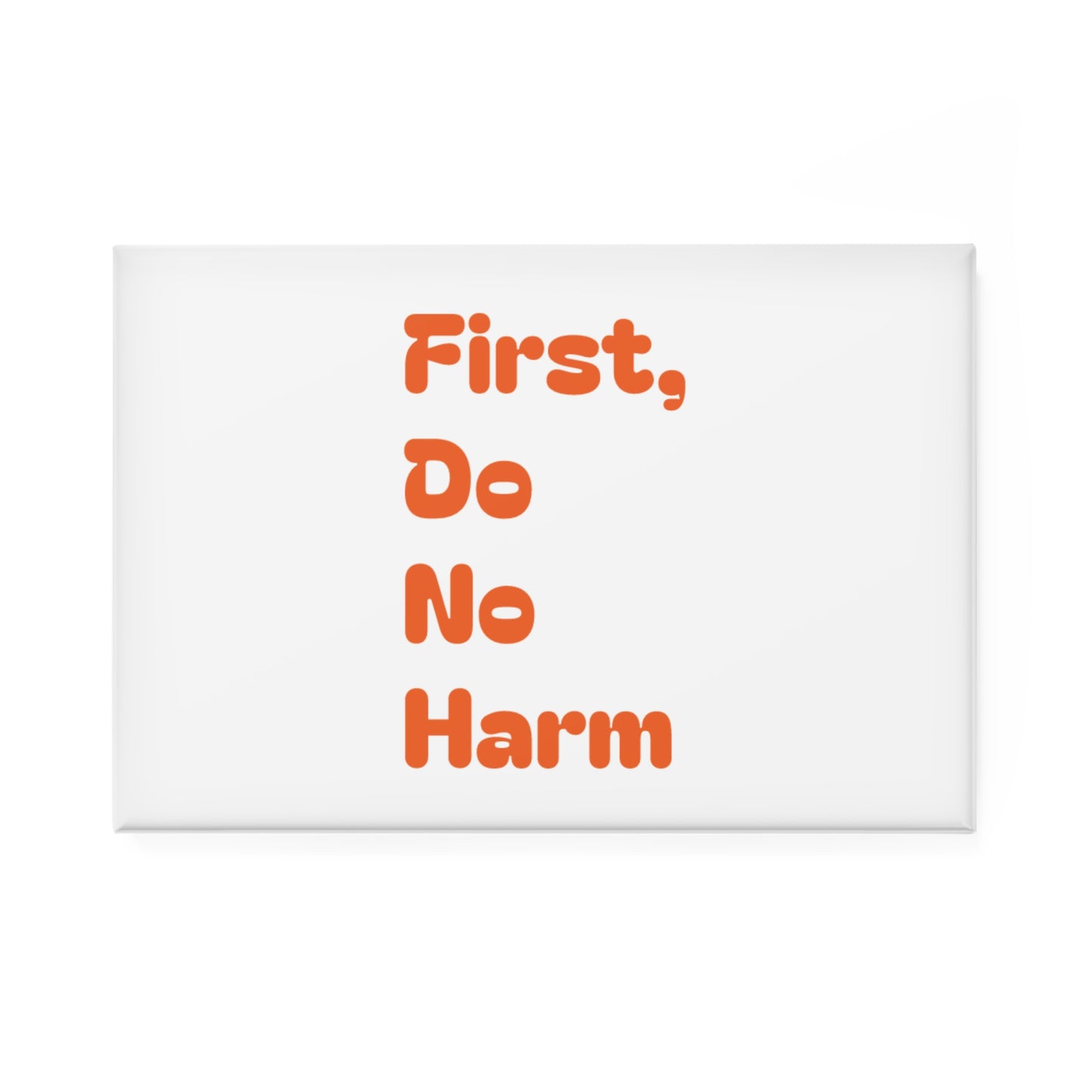 First Do No Harm Orange Button Magnet, Rectangle (1 & 10 pcs)