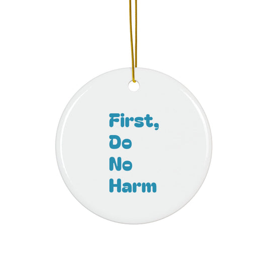 First Do No Harm Blue Ceramic Ornaments, 2-Side Print, (1pc, 3pcs, 5pcs, 10pcs)