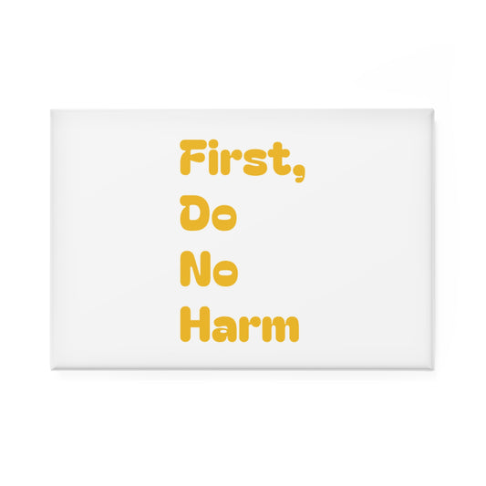 First Do No Harm Yellow Button Magnet, Rectangle (1 & 10 pcs)