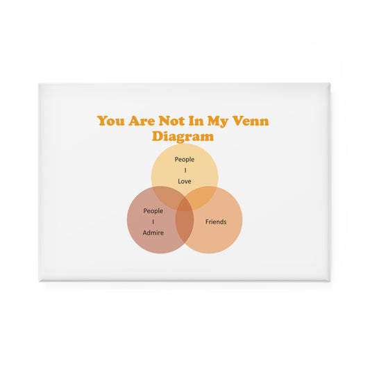 You Are Not In My Venn Diagram Orange Button Magnet, Rectangle (1 & 10 pcs)