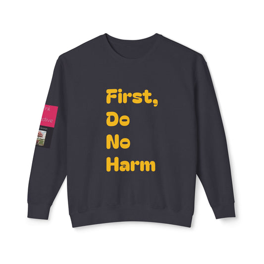 First Do No Harm Yellow Unisex Lightweight Crewneck Sweatshirt