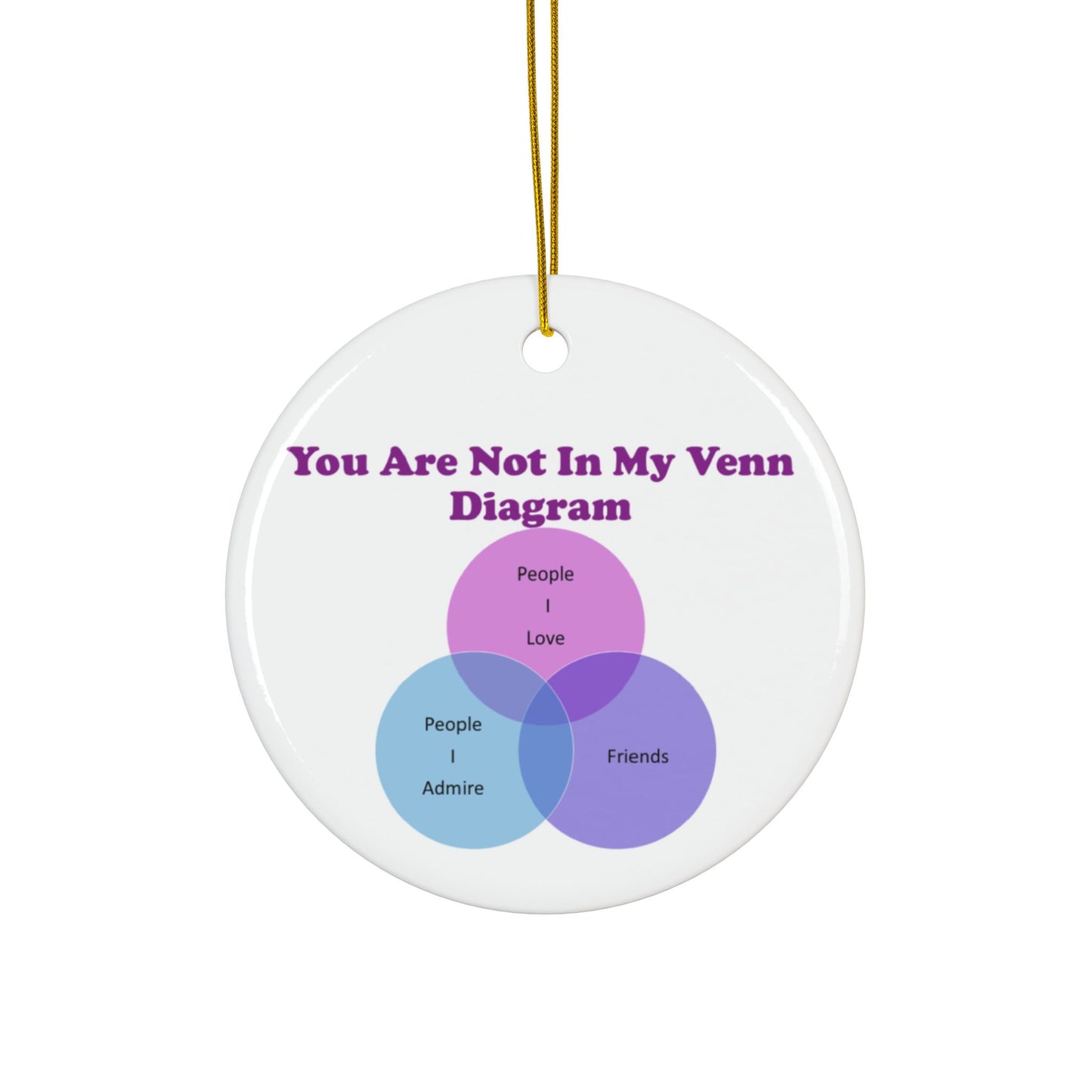 You Are Not In My Venn Diagram Blue / Purple Ceramic Ornaments, 2-Side Print, (1pc, 3pcs, 5pcs, 10pcs)