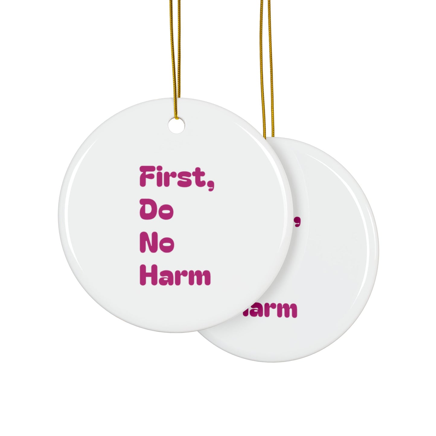 First Do No Harm Pink Ceramic Ornaments, 2-Side Print, (1pc, 3pcs, 5pcs, 10pcs)