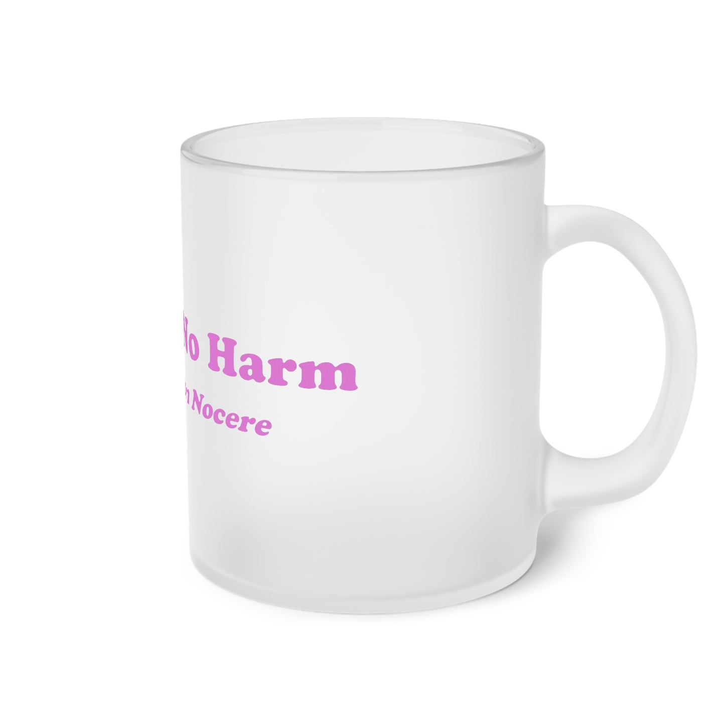 First Do No Harm [Pink] Frosted Glass Mug