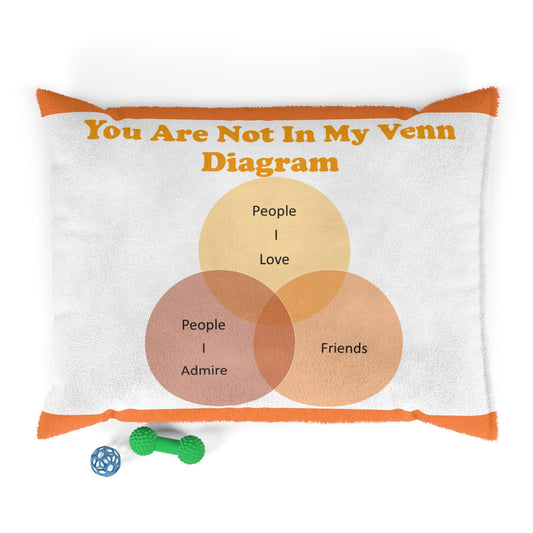 You Ae Not In My Venn Diagram Orange Pet Bed