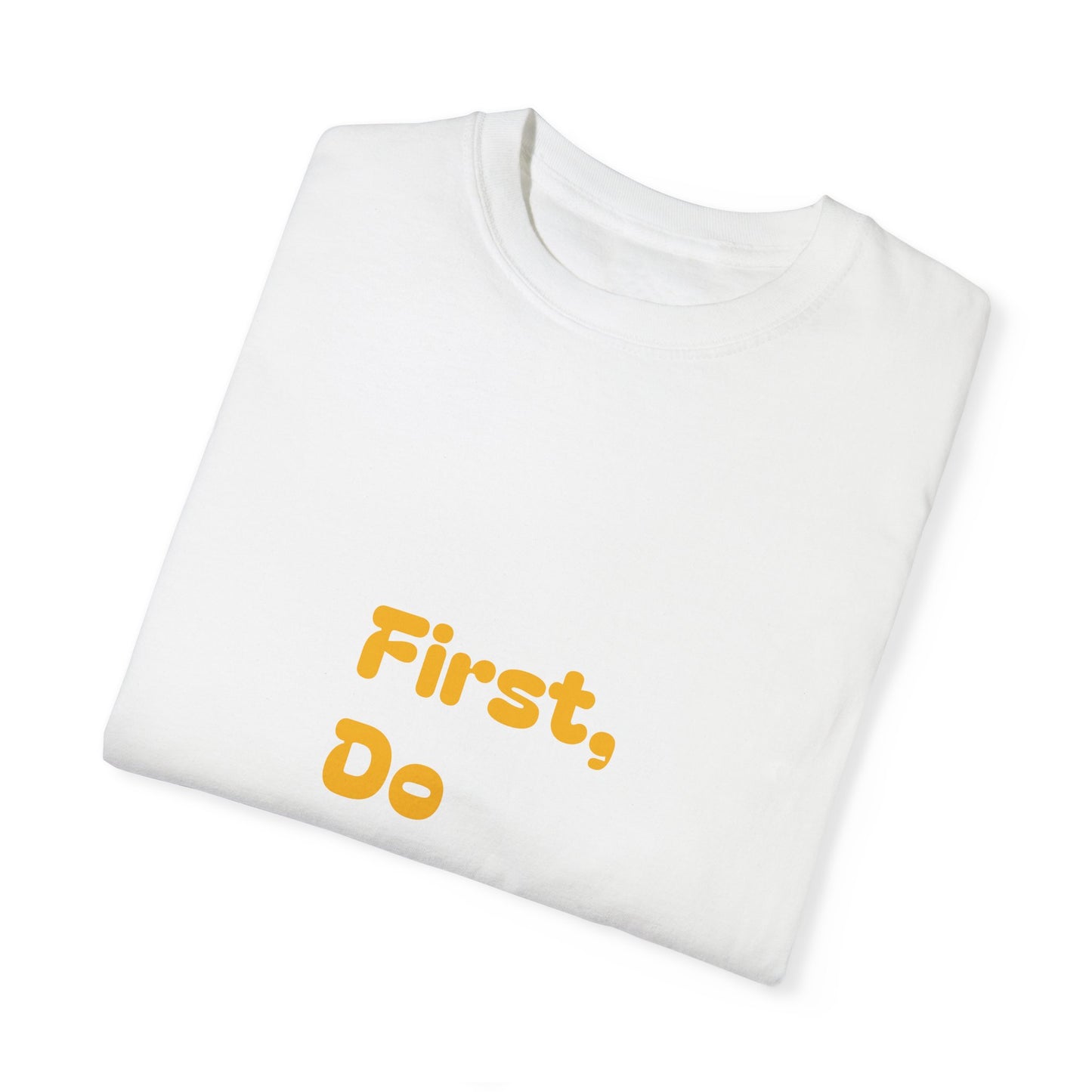 First, Do No Harm [Yellow] Unisex Garment-Dyed T-shirt