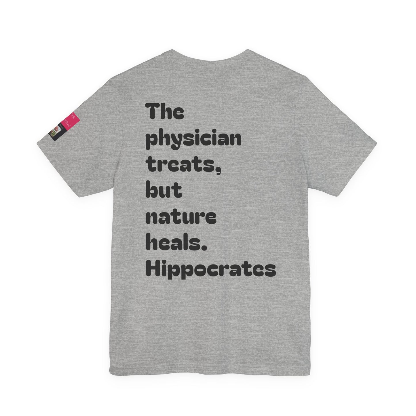 Hippocrates Quote T‑Shirt — "The physician treats, but nature heals." Medical Humor Tee