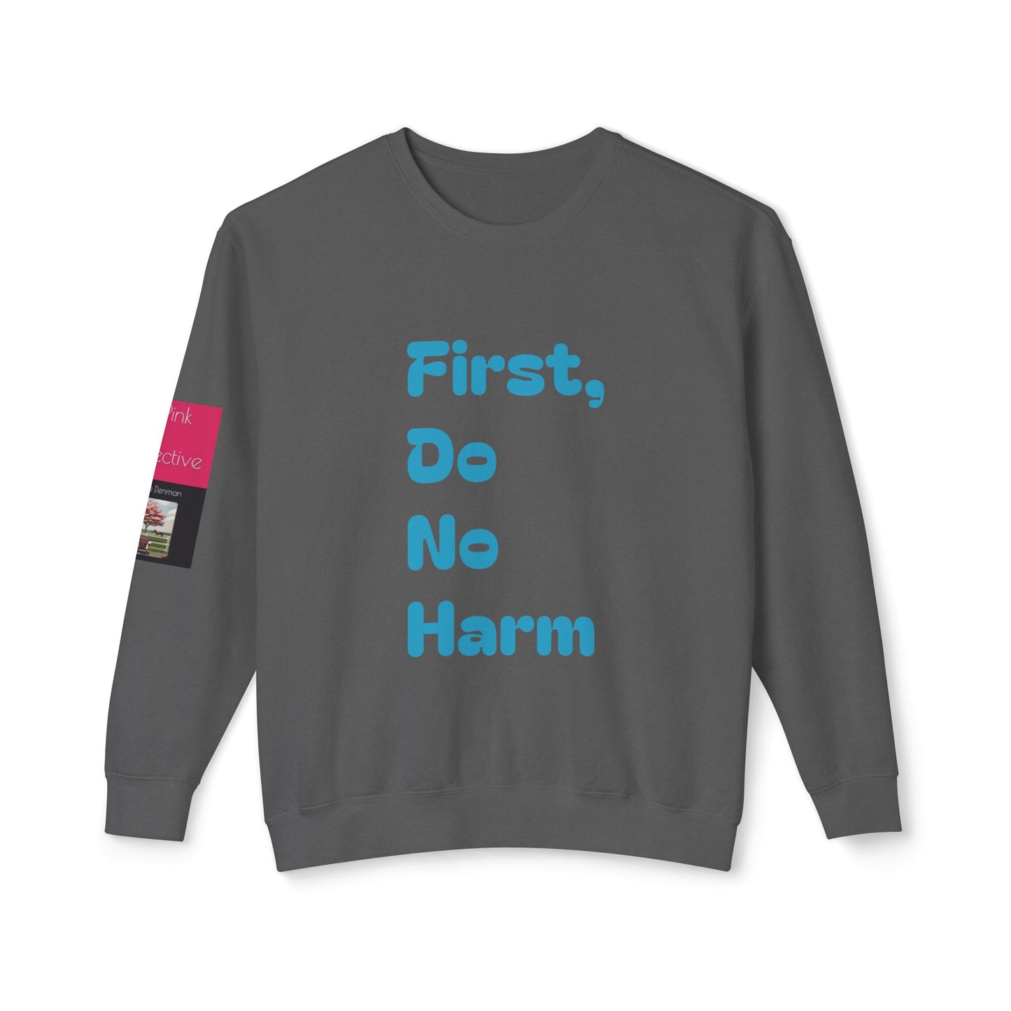 First, Do No Harm Blue Unisex Lightweight Crewneck Sweatshirt