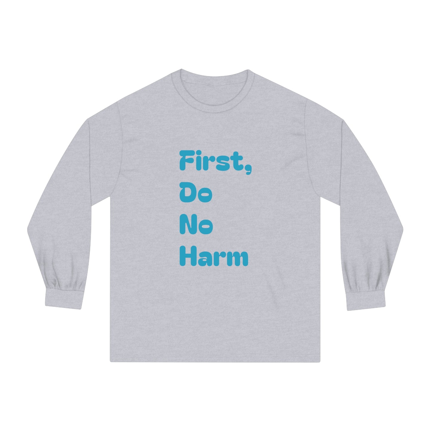 First Do No Harm Blue Unisex Classic Long Sleeve T-Shirt