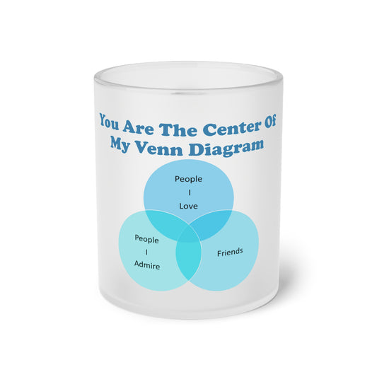 You Are The Center Of My Venn Diagram [Blue] Frosted Glass Mug