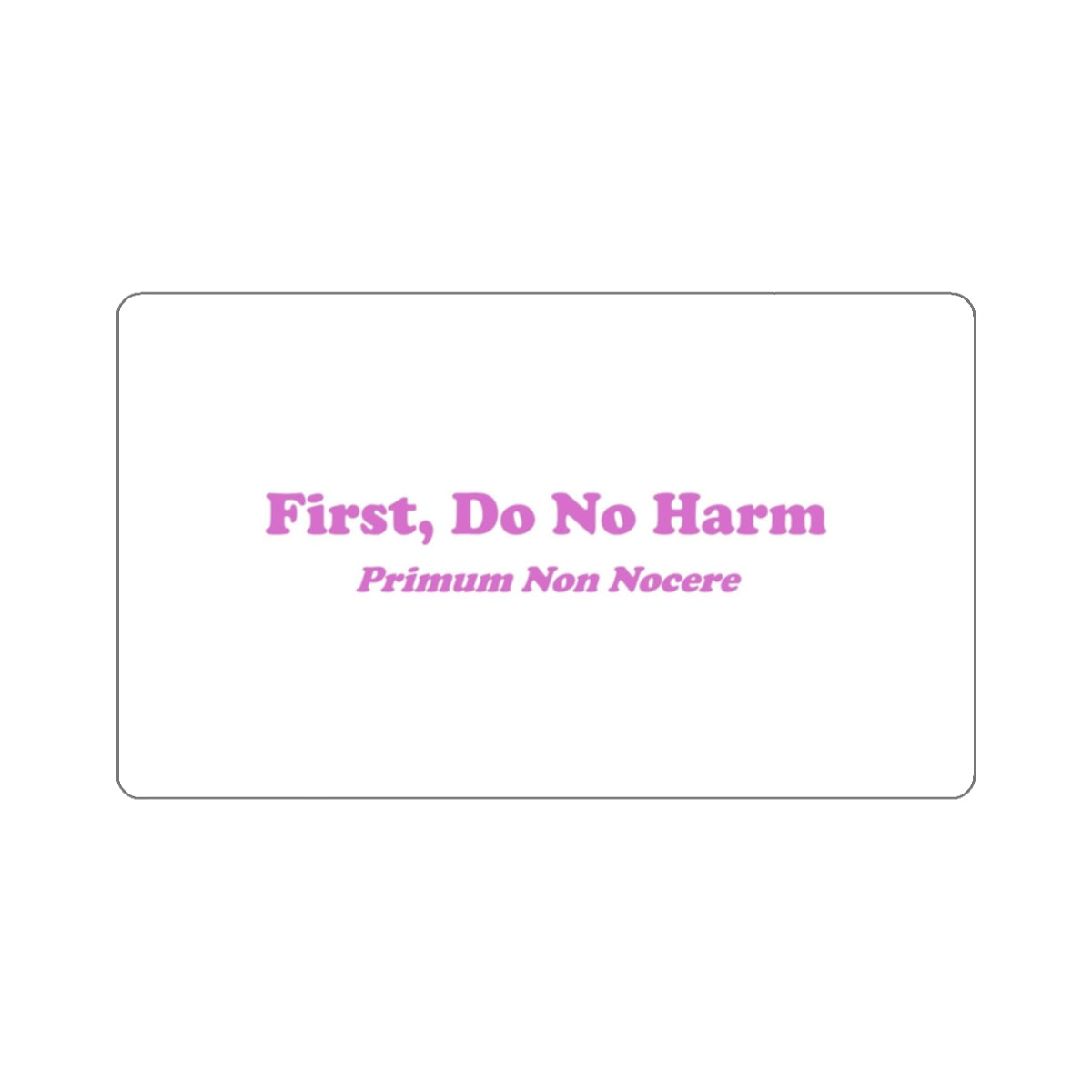 First Do No Harm / Primum Non Nocere  Pink Die-Cut Stickers