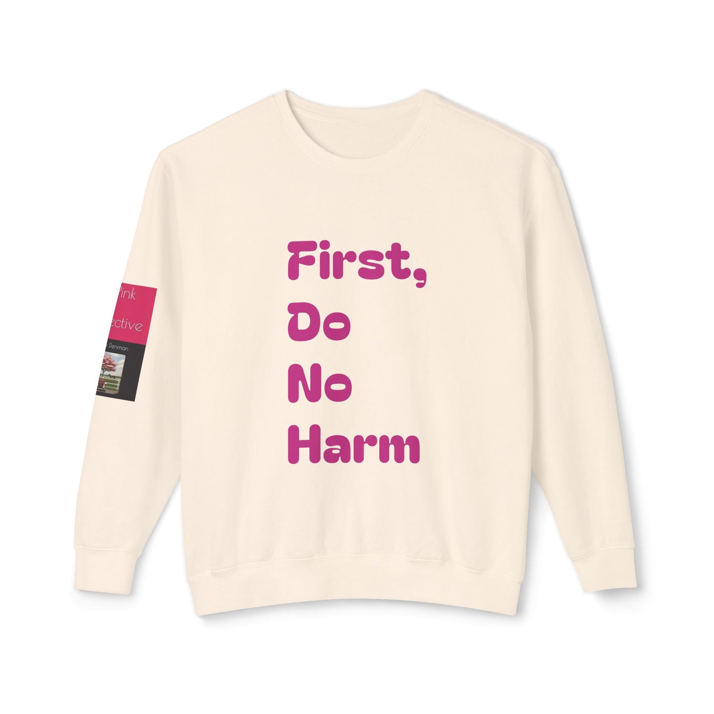 First Do No Harm Pink Unisex Lightweight Crewneck Sweatshirt