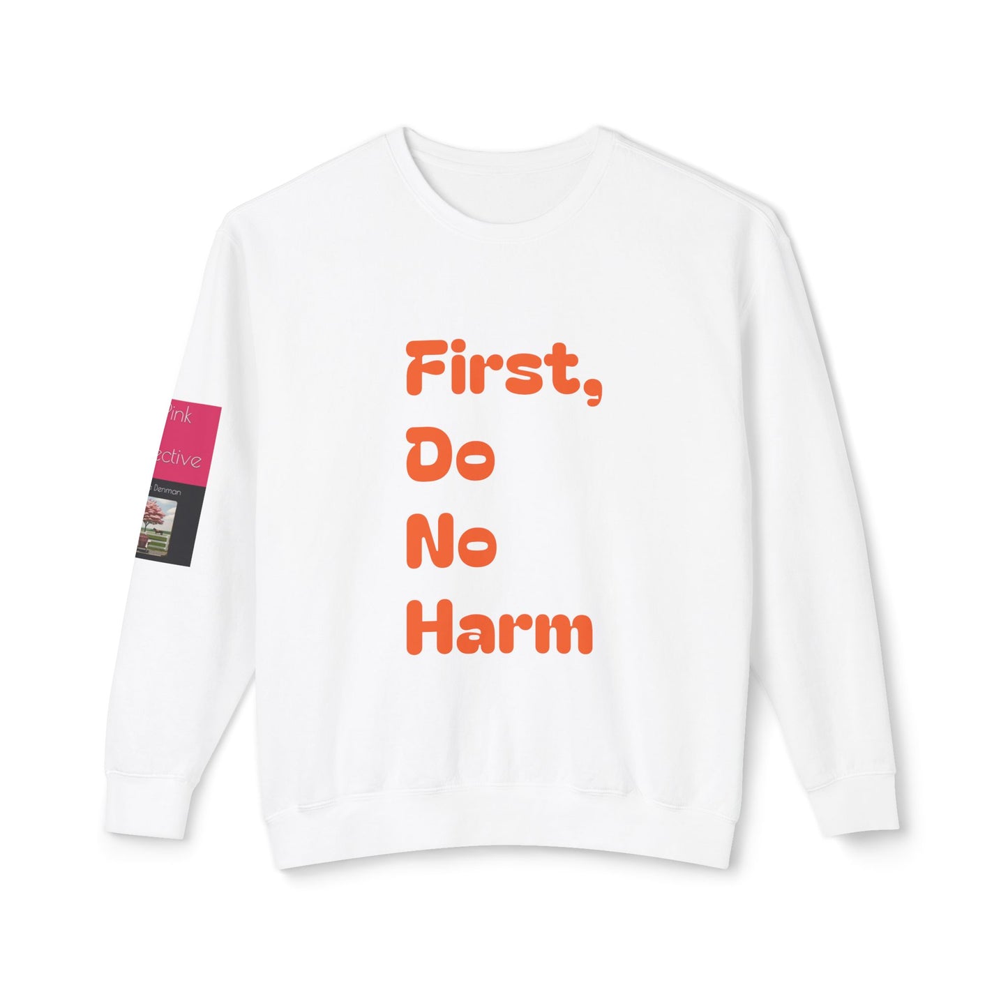 First, Do No Harm Orange Unisex Lightweight Crewneck Sweatshirt