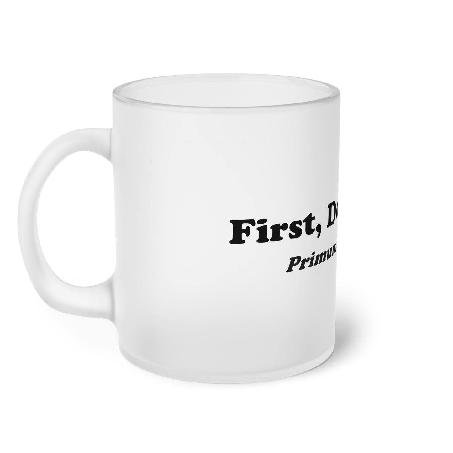 First Do No Harm [Black] Frosted Glass Mug