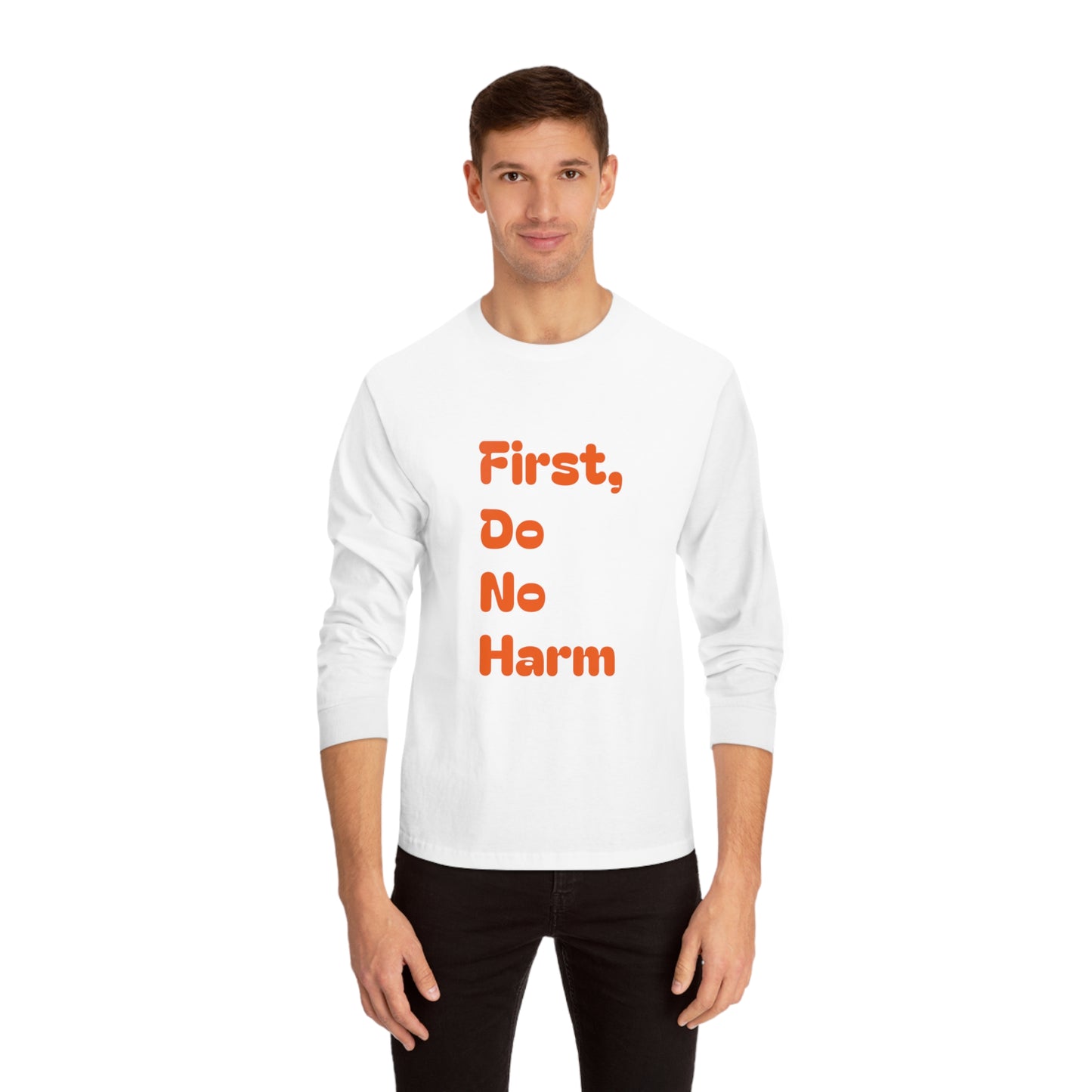 First Do No Harm Orange Unisex Classic Long Sleeve T-Shirt