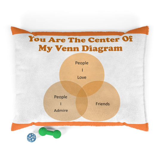 You Are The Center Of My Venn Diagram Orange Pet Bed