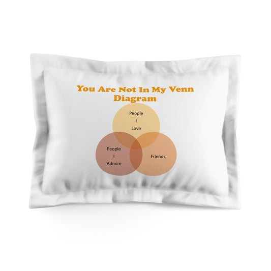 You Are Not In My Venn Diagram Orange Microfiber Pillow Sham