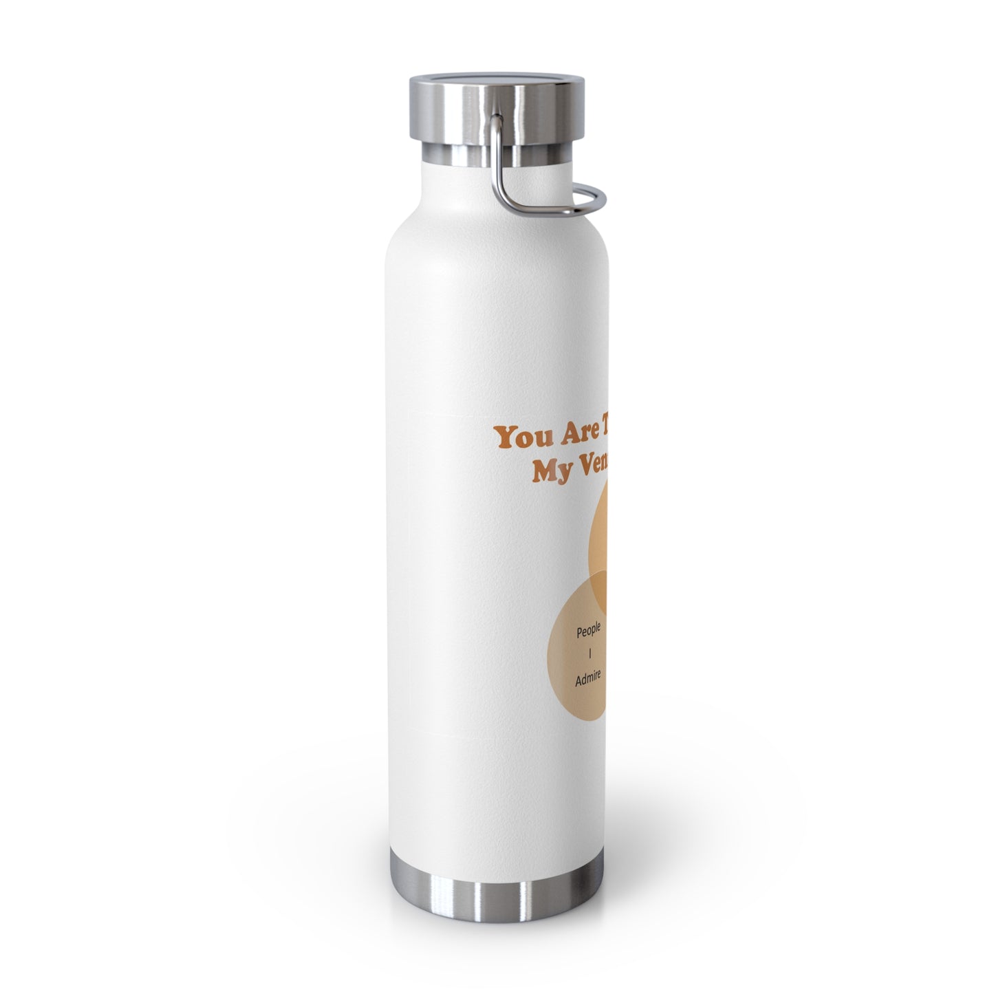 You Are The Center Of My Venn Diagram Orange Copper Vacuum Insulated Bottle, 22oz