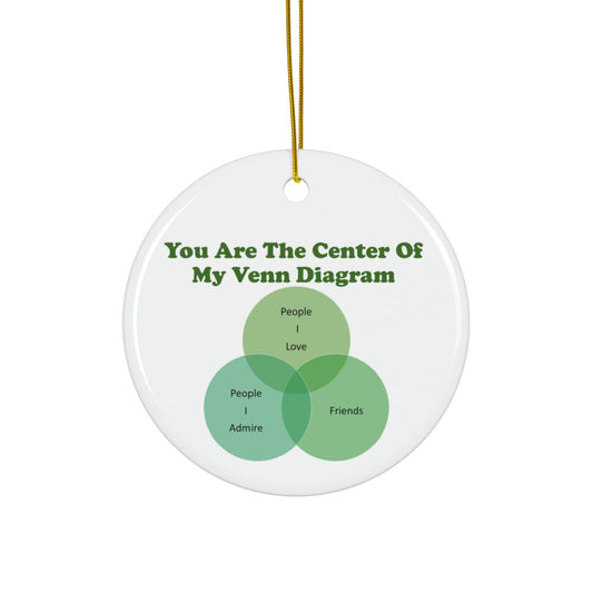 You Are The Center Of My Venn Diagram Ceramic Ornaments, 2-Side Print, (1pc, 3pcs, 5pcs, 10pcs)