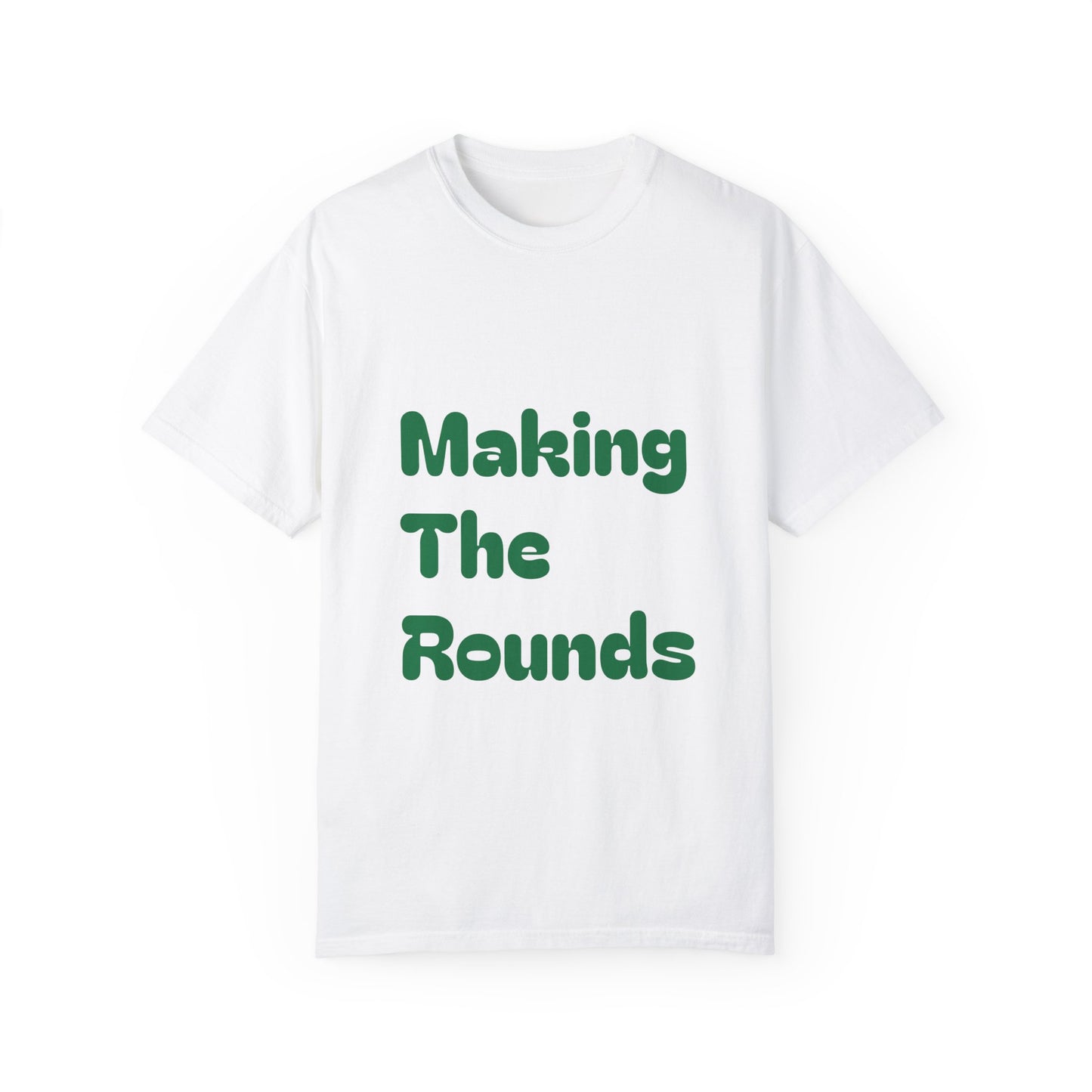 Making The Rounds [Green] Unisex Garment-Dyed T-shirt