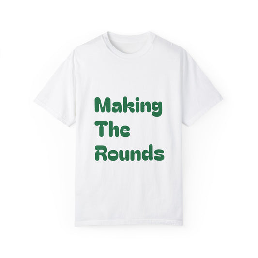 Making The Rounds [Green] Unisex Garment-Dyed T-shirt